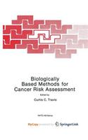Biologically Based Methods for Cancer Risk Assessment