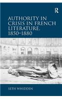 Authority in Crisis in French Literature, 1850–1880