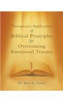 Therapeutic Application of Biblical Principles for Overcoming Emotional Trauma: (English)