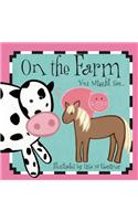 On the Farm You Might See