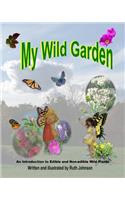 My Wild Garden: An introduction to edible and non-edible wild plants