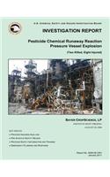 INVESTIGATION REPORT Pesticide Chemical Runaway Reaction Pressure Vessel Explosion