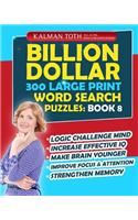 Billion Dollar 300 Large Print Word Search Puzzles: Book 8: Be Smarter & Increase Your IQ