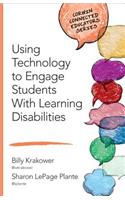 Using Technology to Engage Students With Learning Disabilities: (Corwin Connected Educators Series)