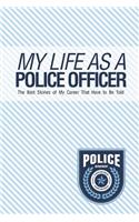 My Life As A Police Officer