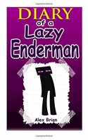 Diary of a Lazy Enderman: An Unofficial Minecraft Novel