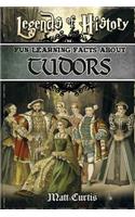 Legends of History: Fun Learning Facts about Tudors: Illustrated Fun Learning for Kids