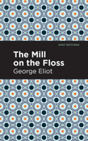 The Mill on the Floss: (Mint Editions)