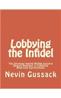 Lobbying the Infidel