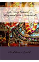 The Song Celestial or Bhagavad-Gita (Annotated)