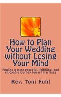 How to Plan Your Wedding without Losing Your Mind