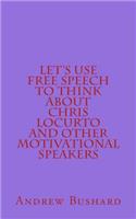 Let's Use Free Speech to Think About Chris LoCurto and Other Motivational Speakers: (English)