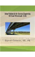 Bridge Problems for the Structural Engineering (SE) Exam: Vertical Loads