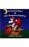 The Es-Cow Pades of Miss Moogooley Oogooley