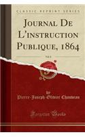 Journal de l'Instruction Publique, 1864, Vol. 8 (Classic Reprint)