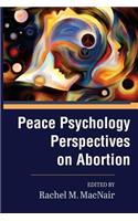 Peace Psychology Perspectives on Abortion