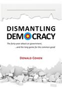 Dismantling Democracy