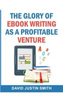 Glory of Ebook Writing as a Profitable Venture