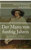 Der Mann Von Funfzig Jahren: Erzählung Aus Wilhelm Meisters Wanderjahre