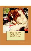 Ralph the heir. With 17 illus. by F.A. Fraser. By