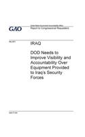 Iraq, DOD needs to improve visibility and accountability over equipment provided to Iraq's security forces