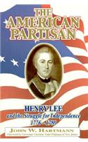 The American Partisan: Henry Lee and the Struggle for Independence, 1776-1780
