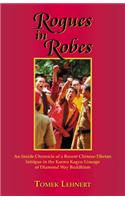 Rogues in Robes: An Inside Chronicle of a Recent Chinese-Tibetan Intrigue in the Karma Kagyu Lineage of Diamond Way Buddhism