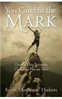 You Can Hit the Mark-Discover How Persistence Overcomes Natural Talent