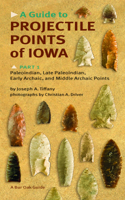 A Guide to Projectile Points of Iowa, Part 1