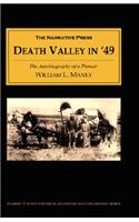 Death Valley in '49: The Autobiography of a Pioneer; Detailing His Life from a Humble Home in the Green Mountains to the Gold Mines of California; And Particularly Recit