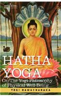 Hatha Yoga Or, the Yogi Philosophy of Physical Well-Being