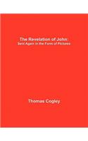 The Revelation of John: Sent Again in the Form of Pictures