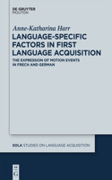 Language-Specific Factors in First Language Acquisition: The Expression of Motion Events in French and German(48 Studies on Language Acquisition [SOLA])