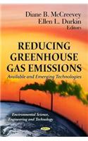 Reducing Greenhouse Gas Emissions: Available and Emerging Technologies