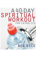 A 40-Day Spiritual Workout for Catholics