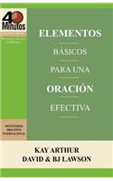 Elementos Basicos Para Una Oracion Efectiva / The Essentials of Effective Prayer (40 Minute Bible Studies)