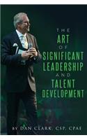 Art Of Significant Leadership And Talent Development