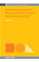 Numerical Calculation for Physics Laboratory Projects Using Microsoft Excel(r): (Iop Concise Physics)
