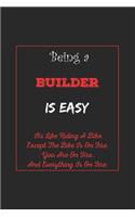 Being A Builder Is Easy: Its Like Riding A Bike Except The Bike Is On Fire You Are On Fire. And Everything Is On Fire. Builder Appreciation Gifts....6x9, 120 Pages Lined Not