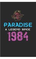 Paradise a legend since 1984 Notebook Birthday Gift: Lined Notebook / Journal Gift, 120 Pages, 6x9, Soft Cover, Matte Finish