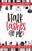 Talk Lashes To Me - 75 Blank Face Charts For Makeup Artists