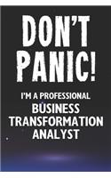 Don't Panic! I'm A Professional Business Transformation Analyst
