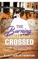 The Burning Bridge Crossed To Becoming A Burdened, Delayed But Blessed Bride