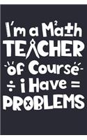 Im a Math Teacher Of Course I Have Problems