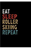 Eat Sleep Roller Skiing Repeat Funny Sport Gift Idea: Lined Notebook / Journal Gift, 100 Pages, 6x9, Soft Cover, Matte Finish