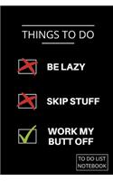 To Do List Be Lazy Skip Stuff Work My Butt Off