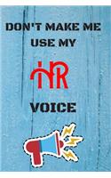 DON'T MAKE ME USE MY HR VOICE, Funny HR Notebook Gift