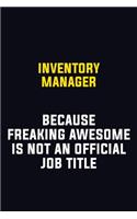 Inventory Manager Because Freaking Awesome Is Not An Official Job Title