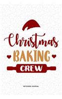 Christmas Baking Crew: A 6x9 Inch Diary Notebook Journal With A Bold Text Font Slogan On A Matte Cover and 120 Blank Lined Pages Makes A Great Alternative To A Card