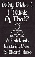 Why Didn't I Think of That?: A Blank-lined Notebook for Business Owners to Write In